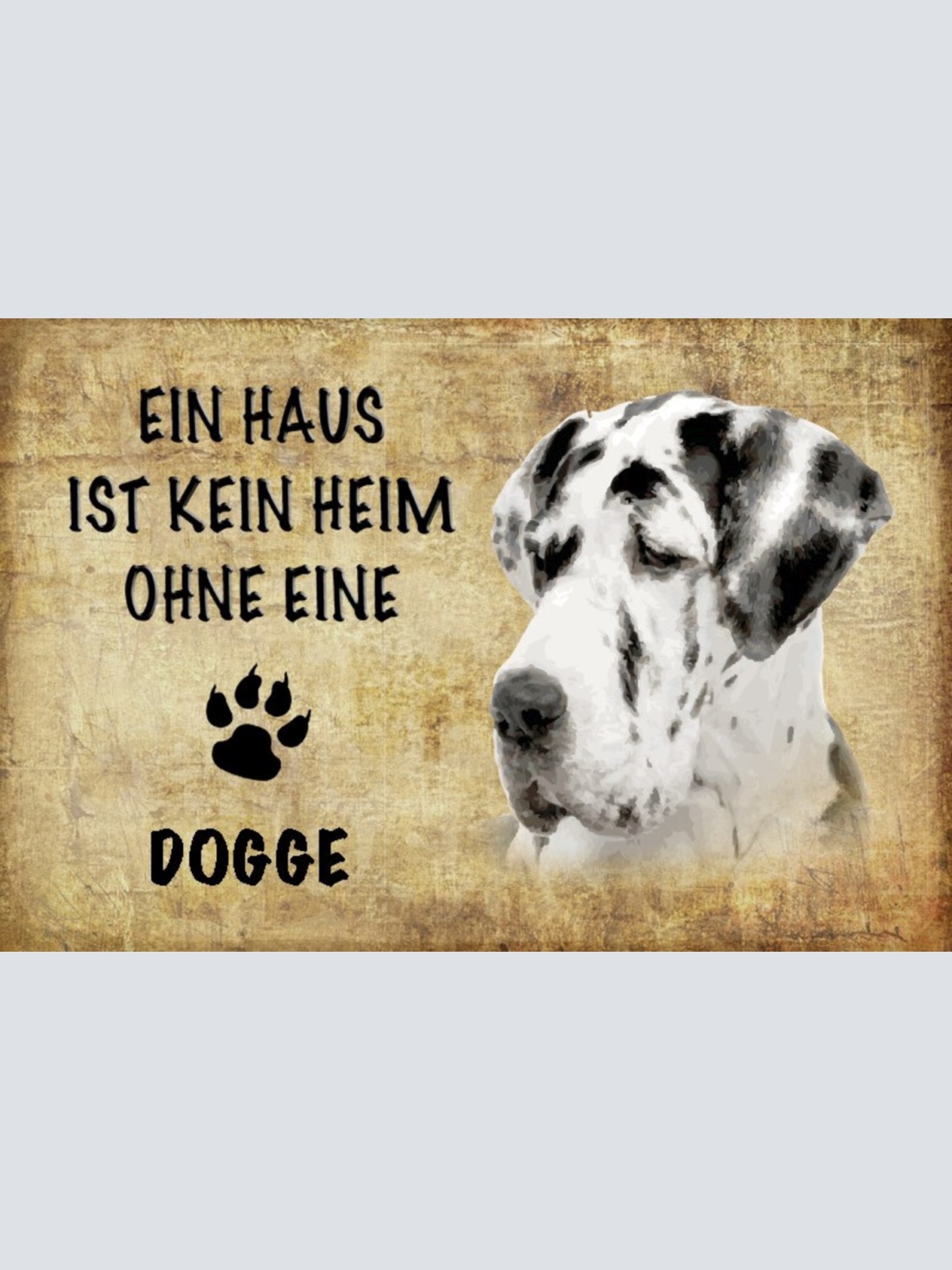 Schild Spruch Haus ist keine Heim ohne Dogge Hund JW