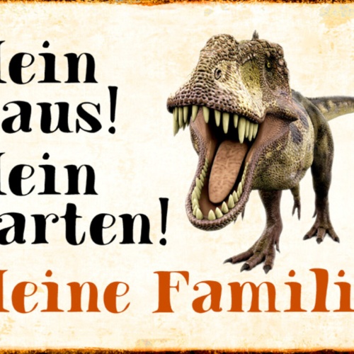 Schild Spruch Mein Haus Mein Garten Meine Familie Dinosaurier JW