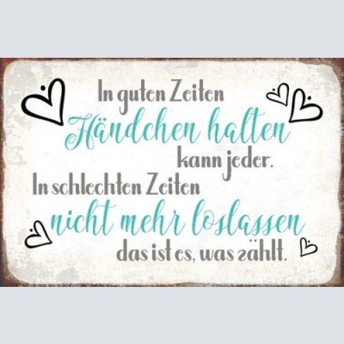 Schild Spruch In guten Zeiten Händchen halten kann jeder Liebe JW
