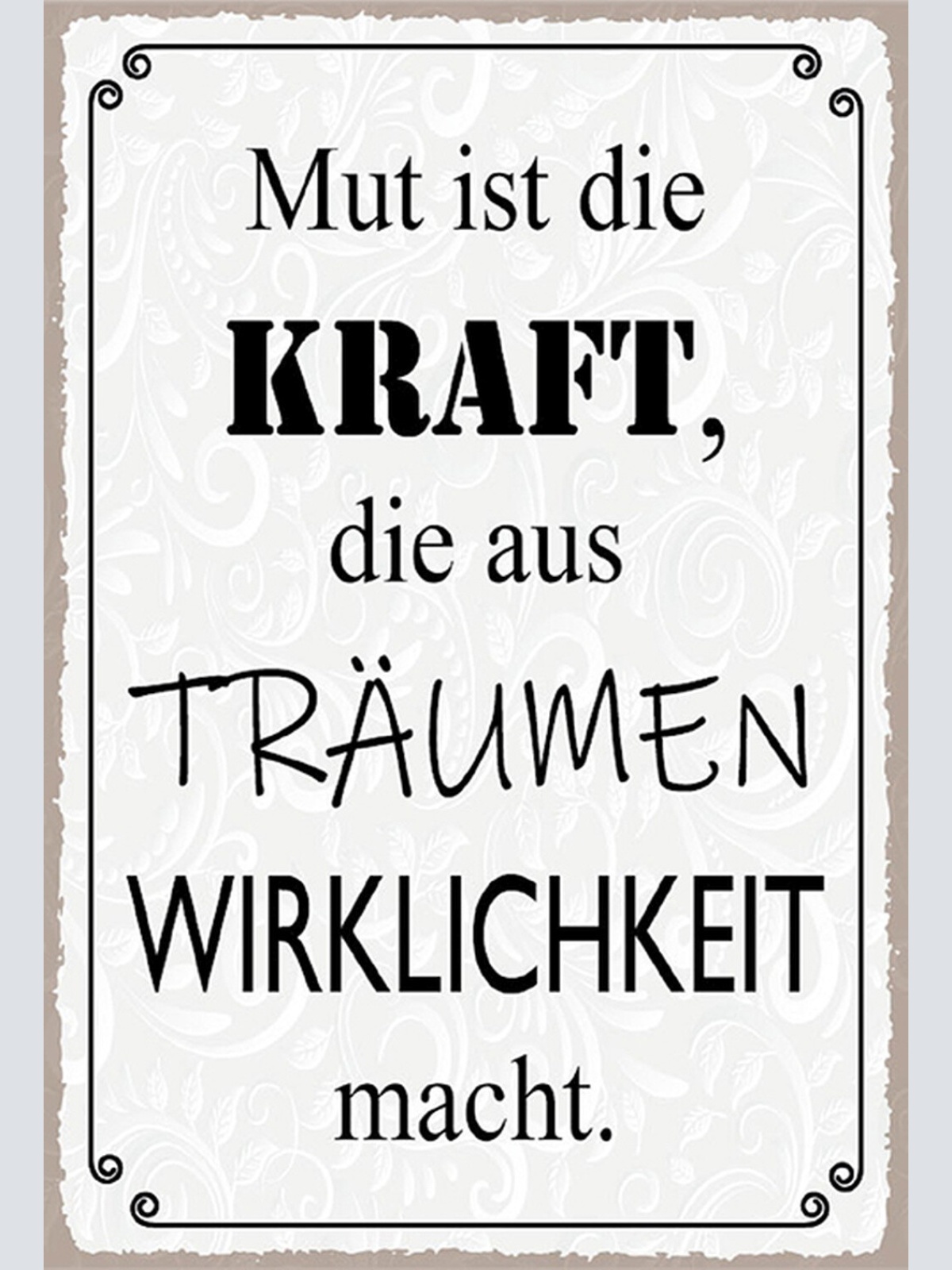 Schild Spruch Mut ist Kraft die aus Träumen Wirklichkeit macht JW