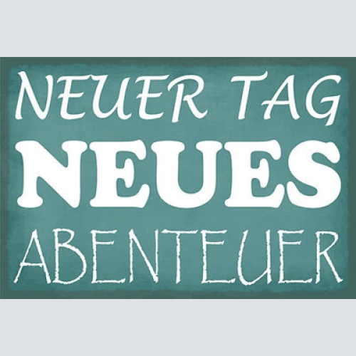 Schild Spruch Neuer Tag Neues Abenteuer JW