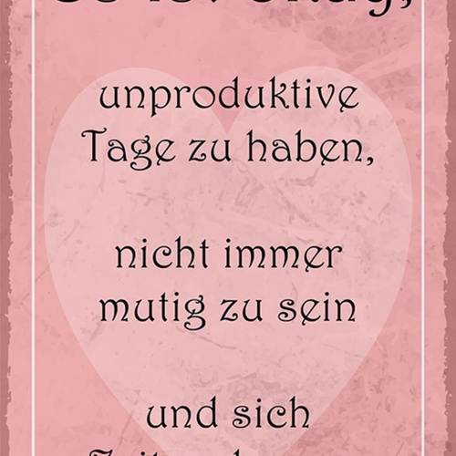 Schild Spruch Es ist okay unproduktive Tage zu haben und sich Zeit zu lassen JW