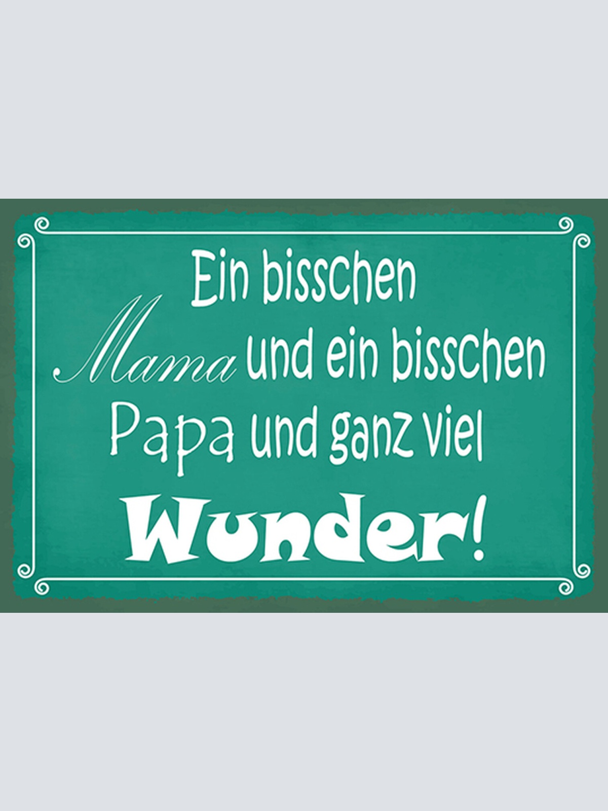 Schild Spruch Ein bisschen Mama und ein bisschen Papa und ganz viel Wunder JW