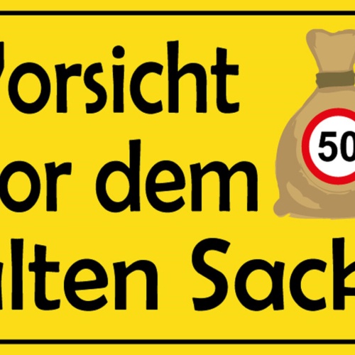 Schild Spruch Vorsicht vor dem alten Sack 50 Mann JW