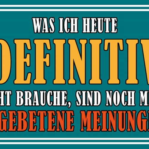 Schild Spruch Was ich heute nicht brauche sind mehr ungebetene Meinungen JW