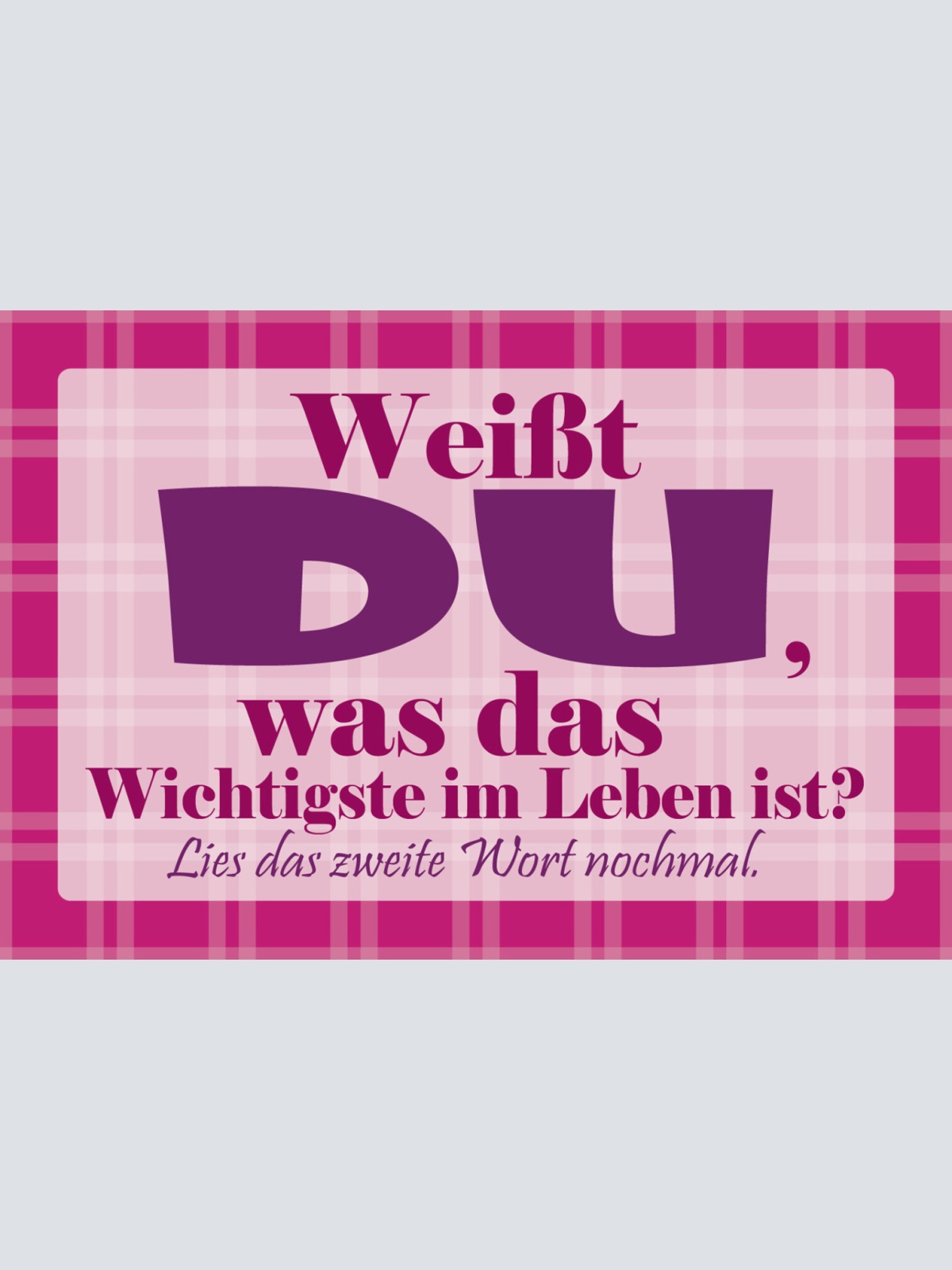 Schild Spruch Weißt du was das wichtigste im Leben ist  Zweites Wort Liebe JW