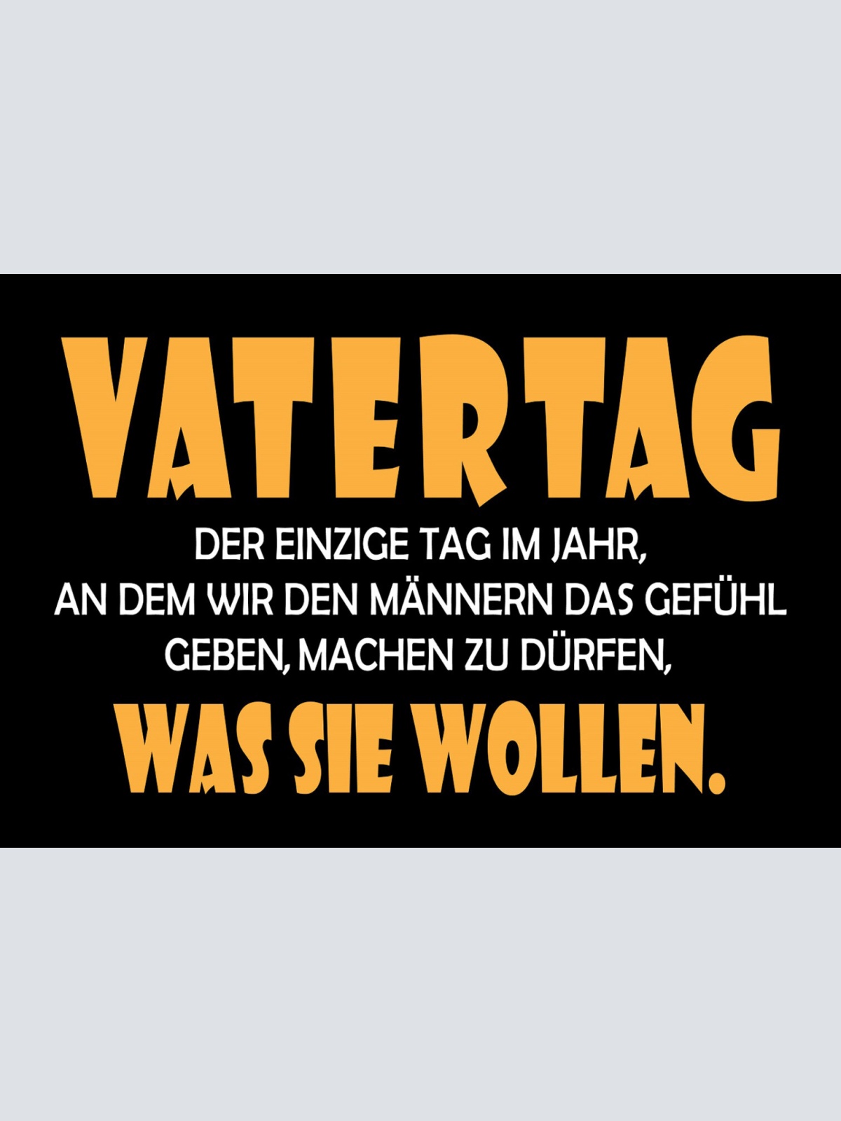 Schild Spruch Vatertag Geben Männern Gefühl machen zu dürfen was sie wollen JW
