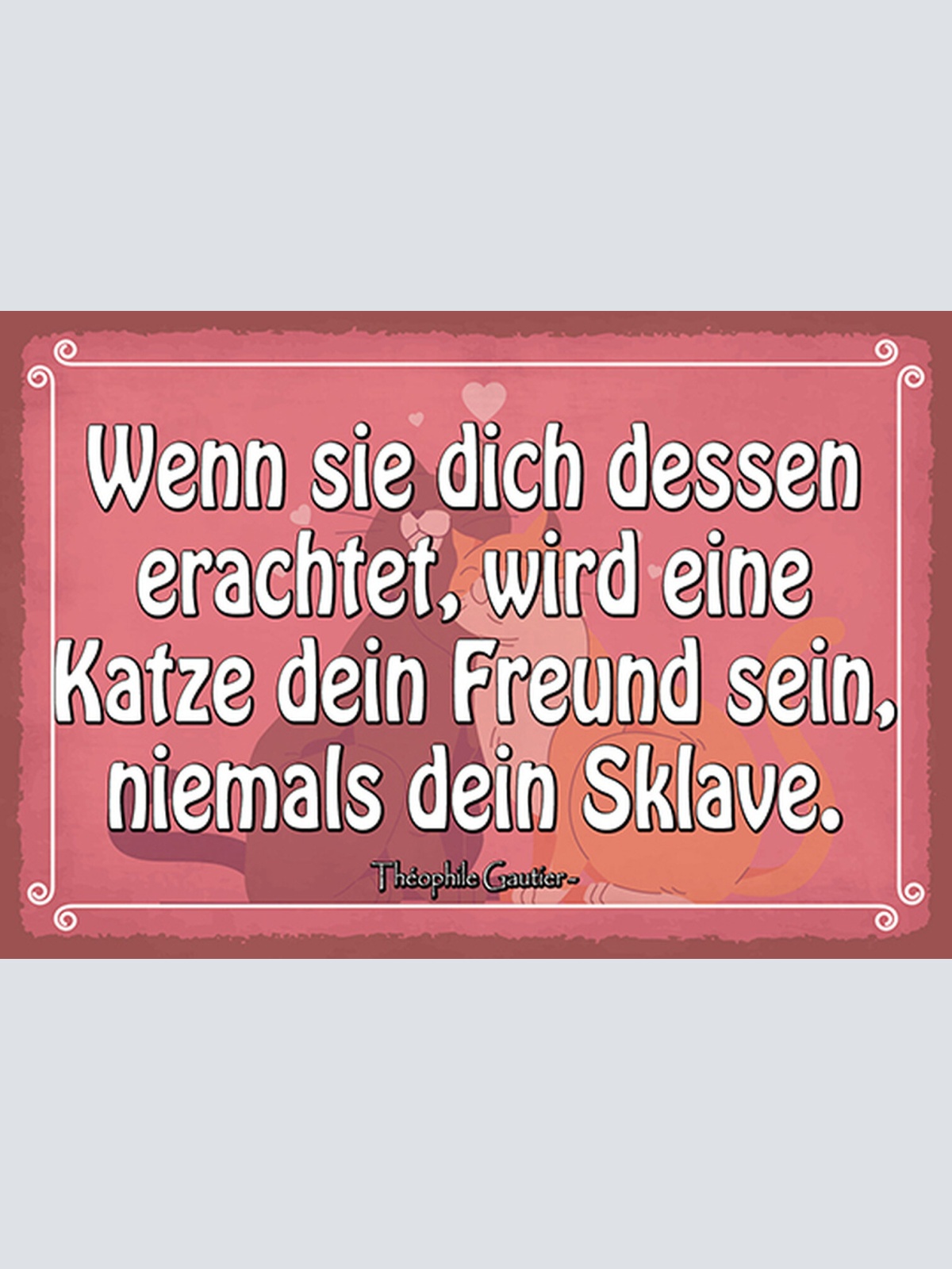 Schild Spruch Wenn sie dich dessen erachtet wird Katze dein Freund sein JW