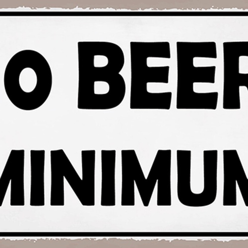 Schild Spruch 10 Beer minimum 10 Bier minimum Alkohol JW