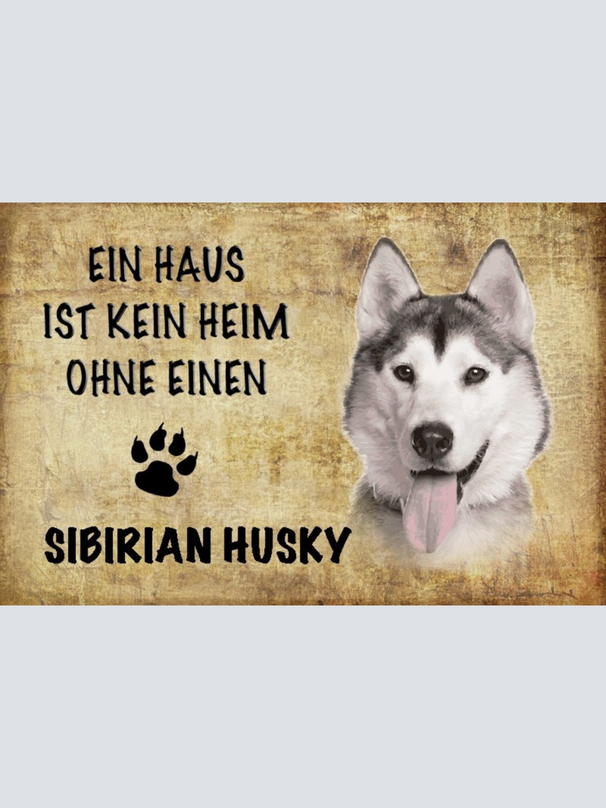 Schild Spruch Haus ist kein Heim ohne Sibirian Husky Hund JW