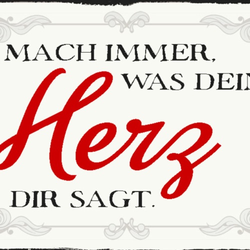 Schild Spruch Mach immer was dein Herz dir sagt JW