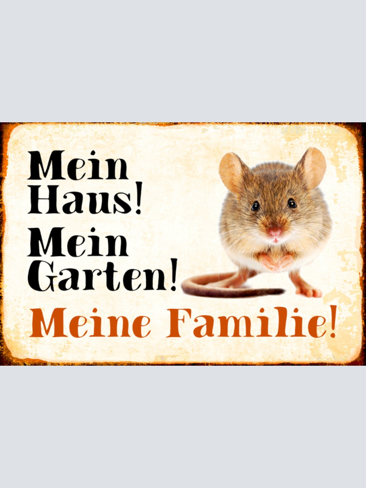 Schild Spruch Mein Haus Mein Garten Meine Familie Maus JW