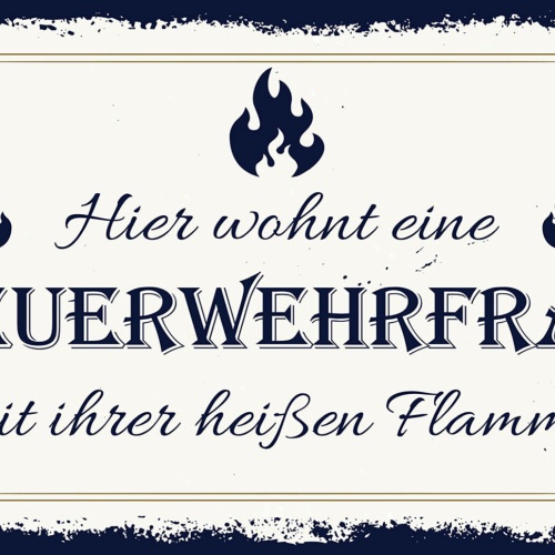 Schild Spruch Hier wohnt eine Feuerwehrfrau mit ihrer heißen Flamme JW
