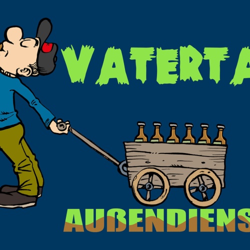 Schild Spruch Vatertag Außendienst Comic Alkohol JW