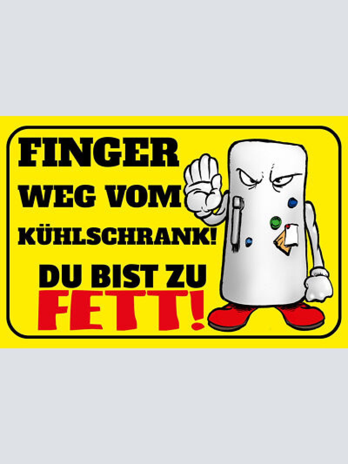 Schild Spruch Finger weg vom Kühlschrank Du bist zu fett Essen Comic JW