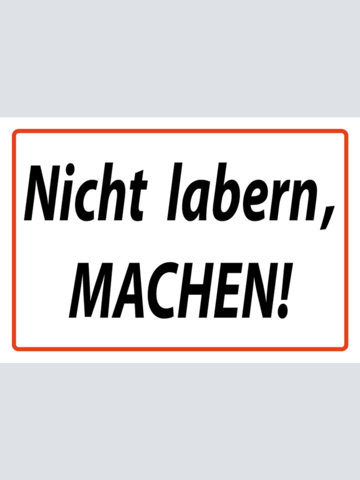 Schild Spruch Nicht labern Machen JW