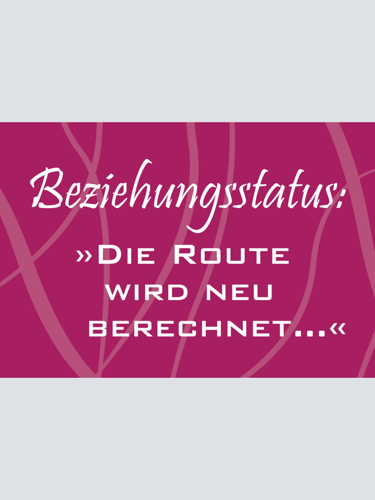 Schild Spruch Beziehungsstatus Die Route wird neu berechnet Liebe JW
