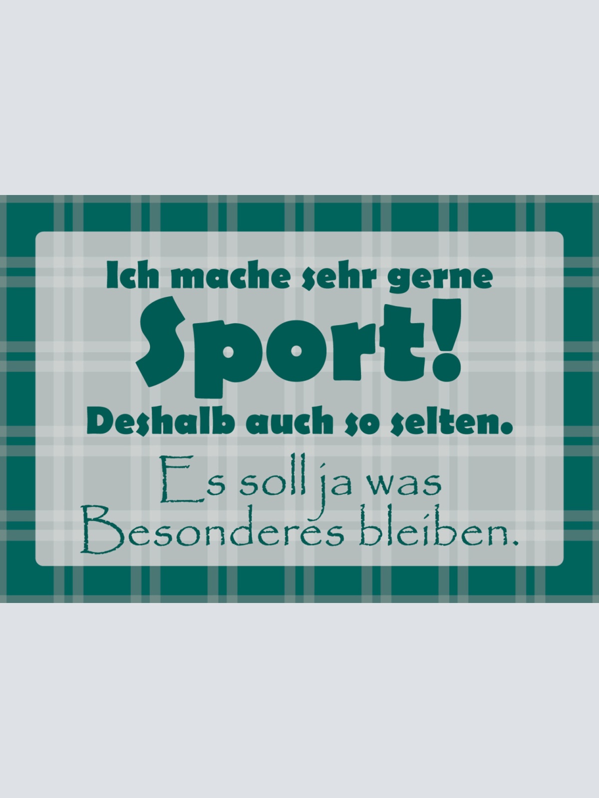 Schild Spruch Ich mache gerne Sport Selten Soll was besonderes bleiben JW