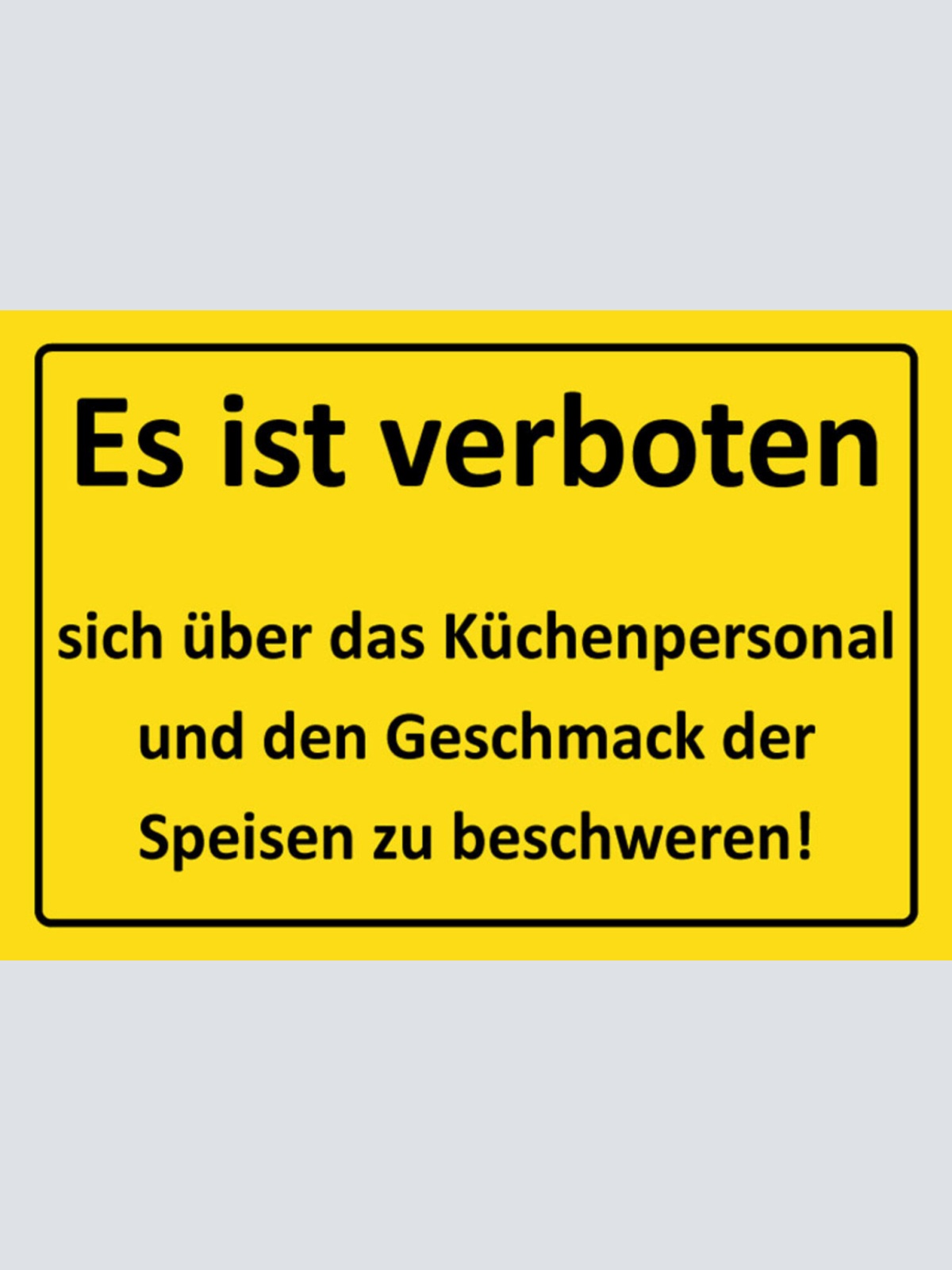 Schild Spruch Es ist verboten sich über Küchenpersonal zu beschweren Warnung JW