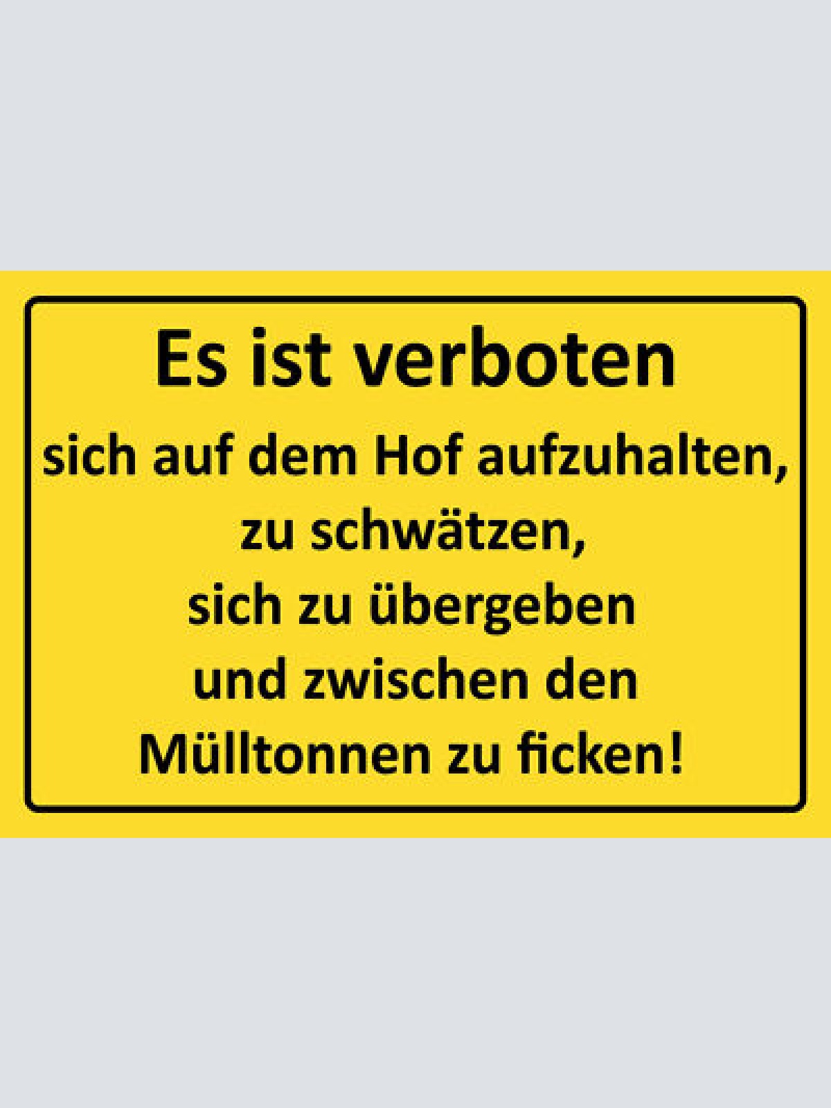 Schild Spruch Es ist verboten zwischen den Mülltonnen zu ficken Warnung JW