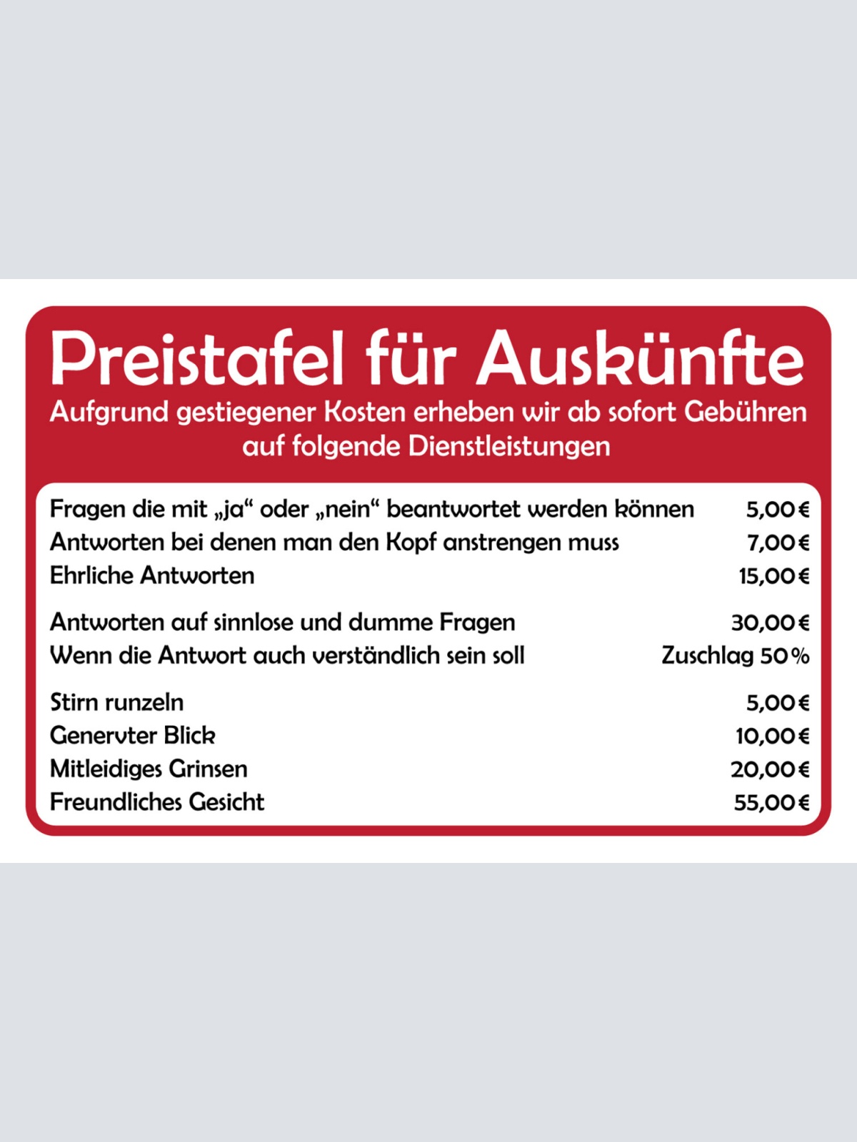 Schild Spruch Preistafel für Auskünfte Freundliches Gesicht €55- JW