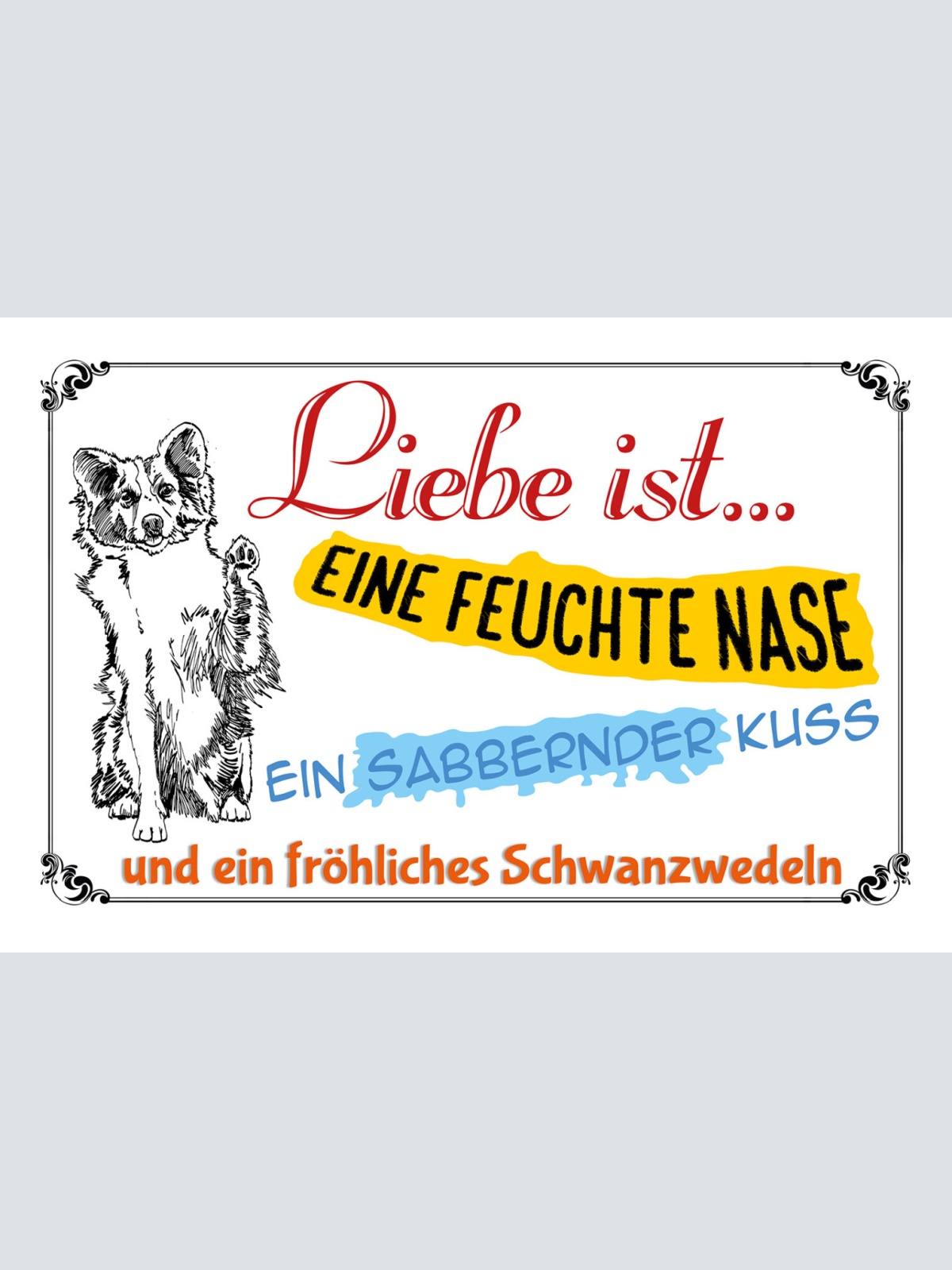 Schild Spruch Lieb ist Eine feuchte Nase Ein sabbernder Kuss Hund Comic JW