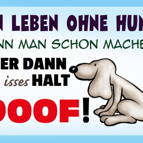 Schild Spruch Leben ohne Hund Kann man Aber dann isses halt doof Comic JW