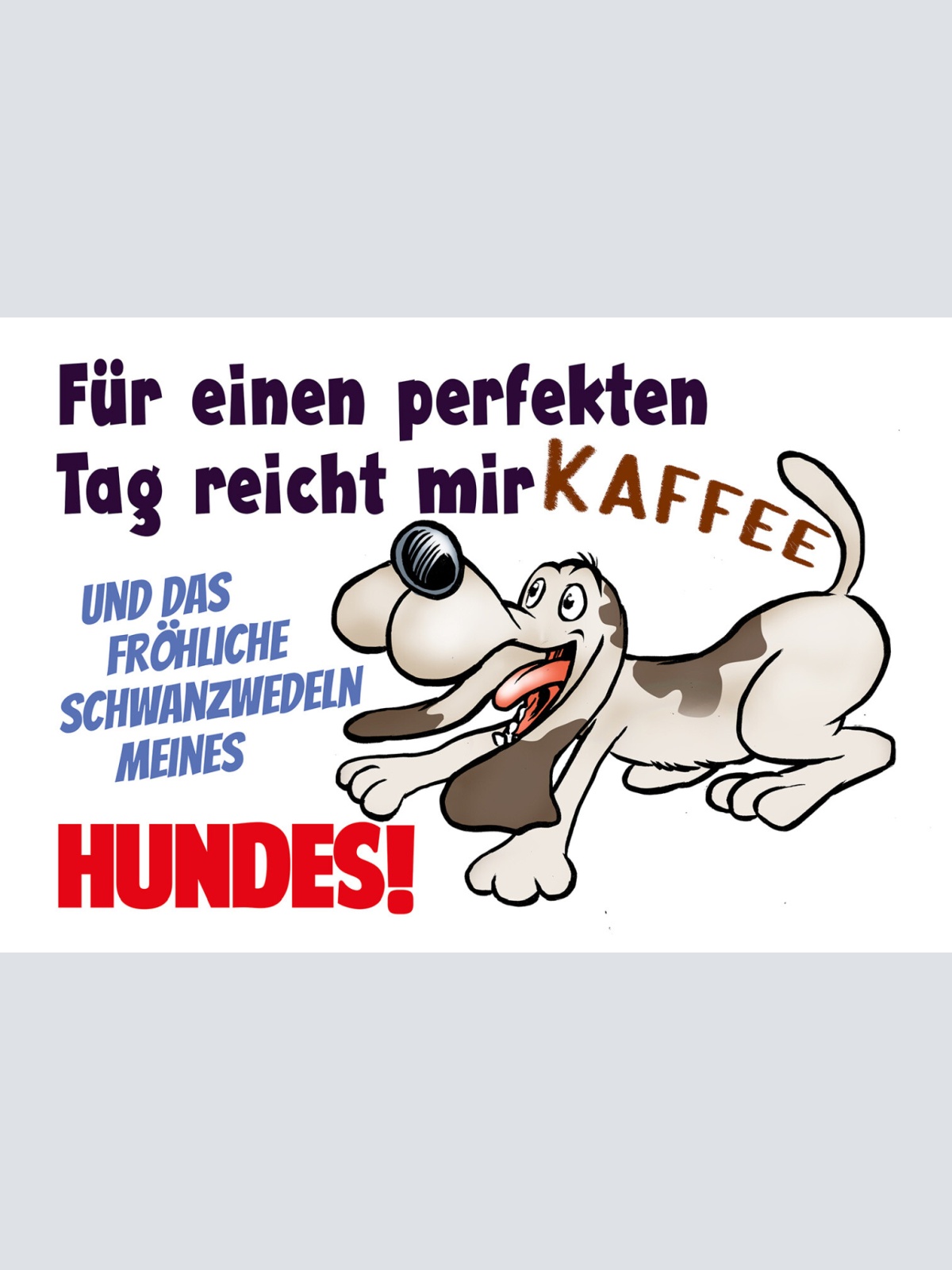 Schild Spruch Perfekter Tag Kaffee und schwanzwedeln meines Hundes Comic JW