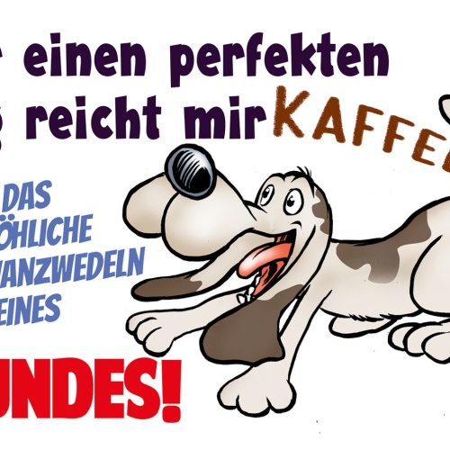 Schild Spruch Perfekter Tag Kaffee und schwanzwedeln meines Hundes Comic JW