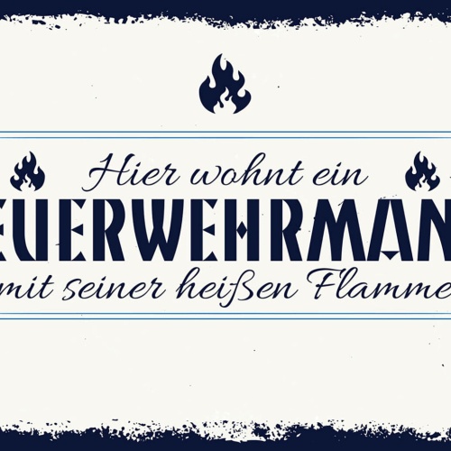 Schild Spruch Hier wohnt ein Feuerwehrmann mit seiner heißen Flamme JW