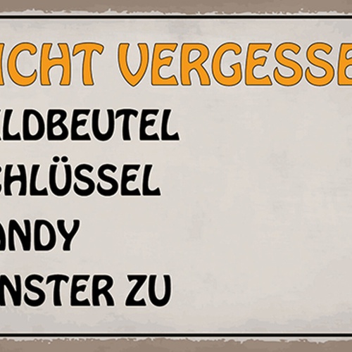 Schild Spruch Nicht vergessen Geldbeutel Schlüssel Handy Fenster zu JW