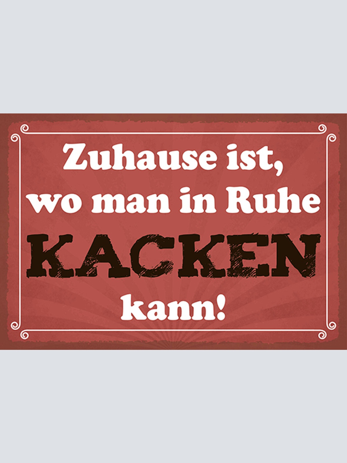 Schild Spruch Zuhause ist wo man in Ruhe kacken kann Toilette Klo JW