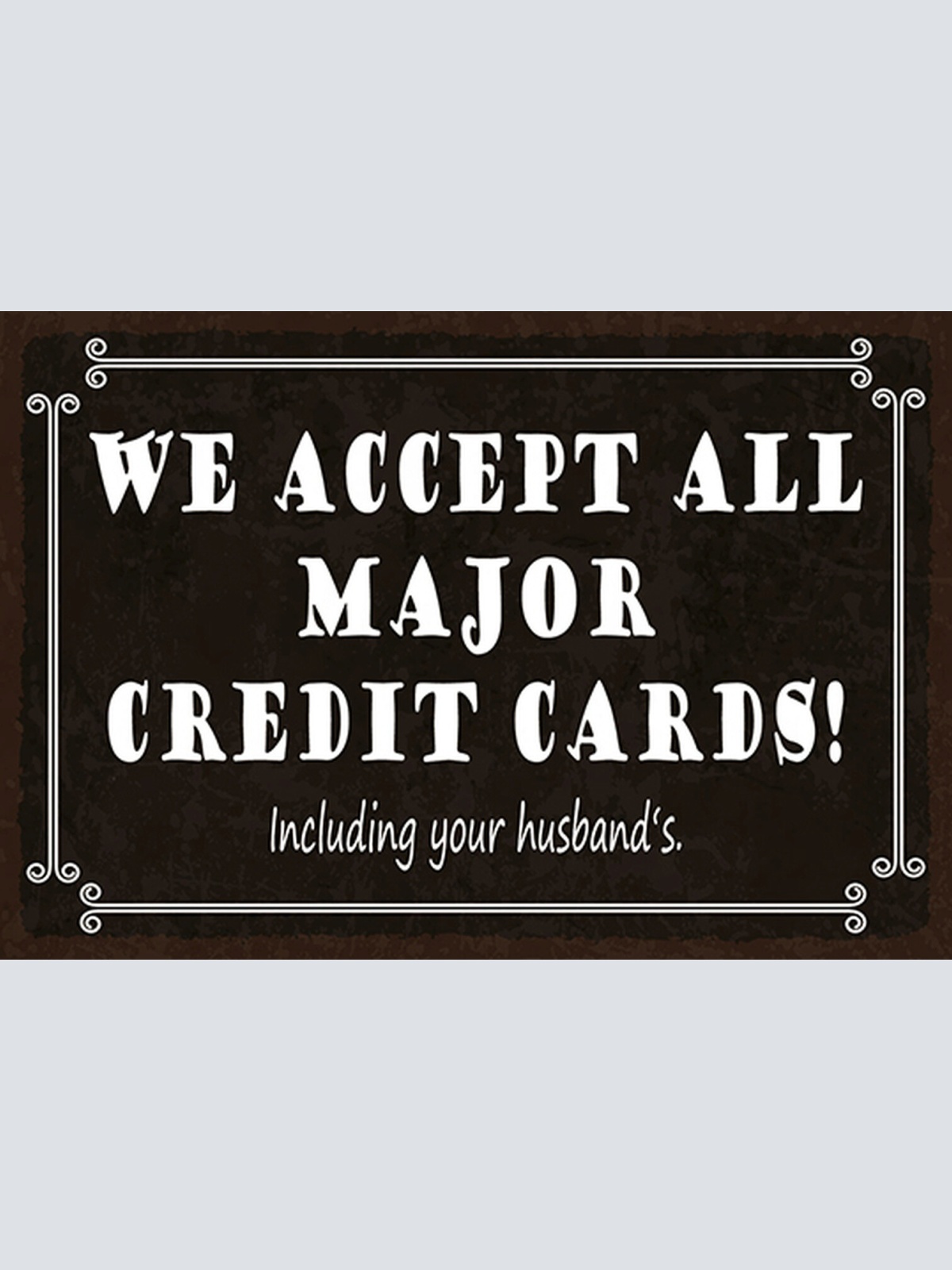 Schild Spruch We accept all your Credit card Wir akzeptieren alle Kreditkarte JW
