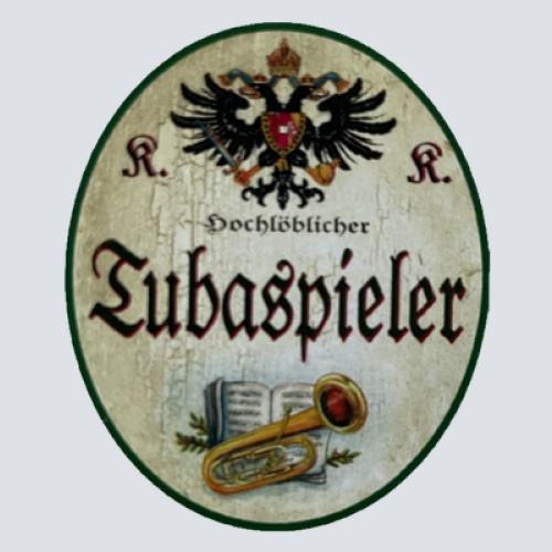 KuK Nostalgie Holzschild Hochlöblicher Tubaspieler Tuba Blasinstrument Schild