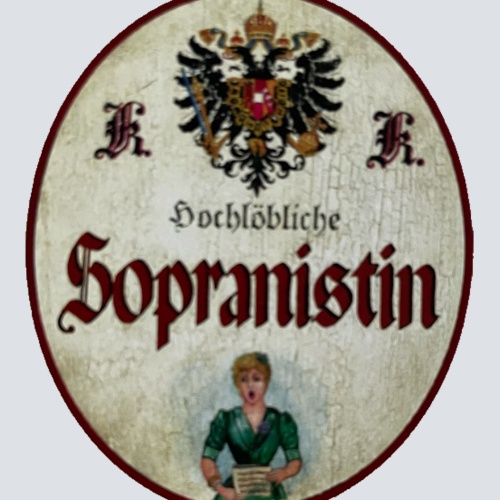KuK Nostalgie Holzschild Hochlöbliche Sopranistin Sängerin Gesang Schild
