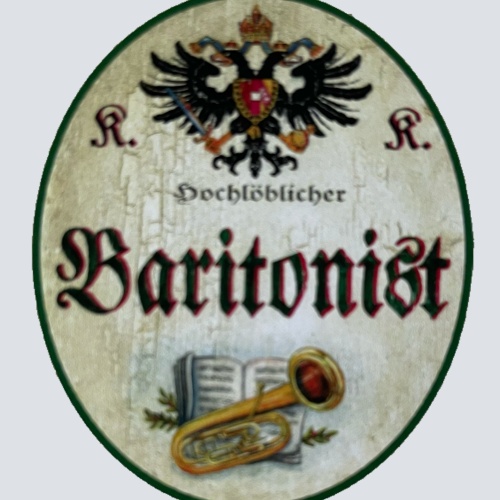 KuK Nostalgie Holzschild Hochlöblicher Baritonist Bariton Instrument Schild