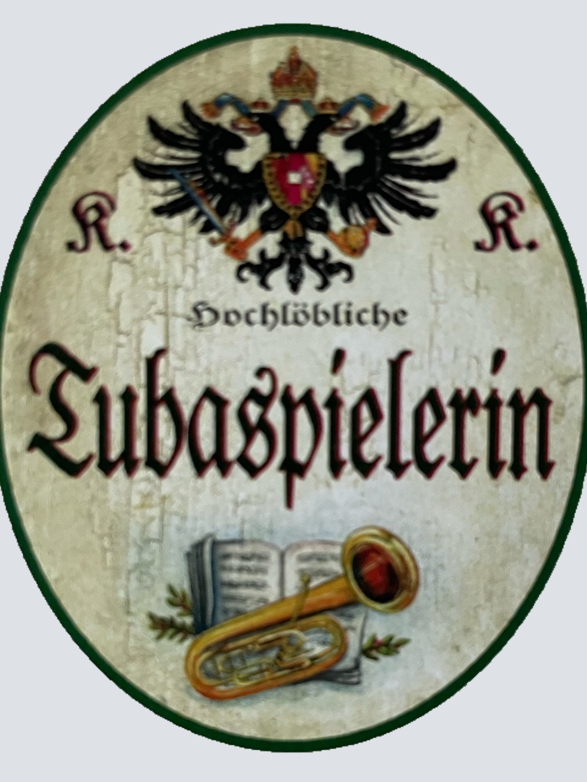 KuK Nostalgie Holzschild Hochlöbliche Tubaspielerin Tuba Blasinstrument Schild