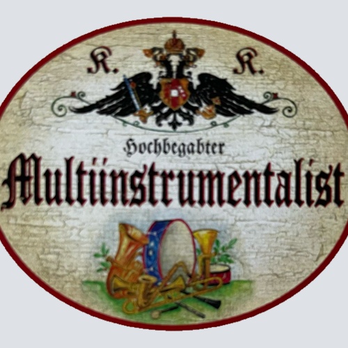 KuK Nostalgie Holzschild Hochbegabter Multiinstrumentalist Musiker Schild