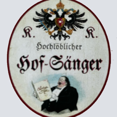 KuK Nostalgie Holzschild Hochlöblicher Hof-Sänger Gesang Singen Sänger Schild