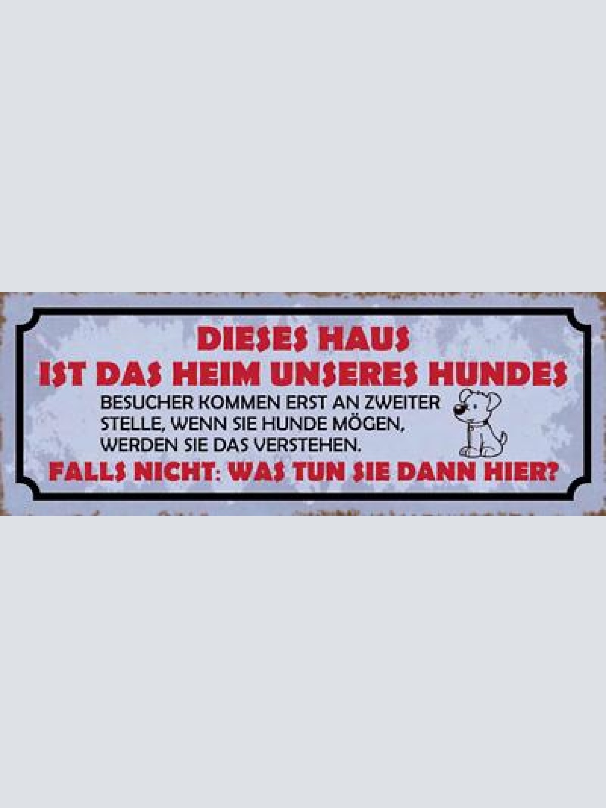 Schild dieses haus ist das heim unseres hundes besucher kommen an 2. stelle