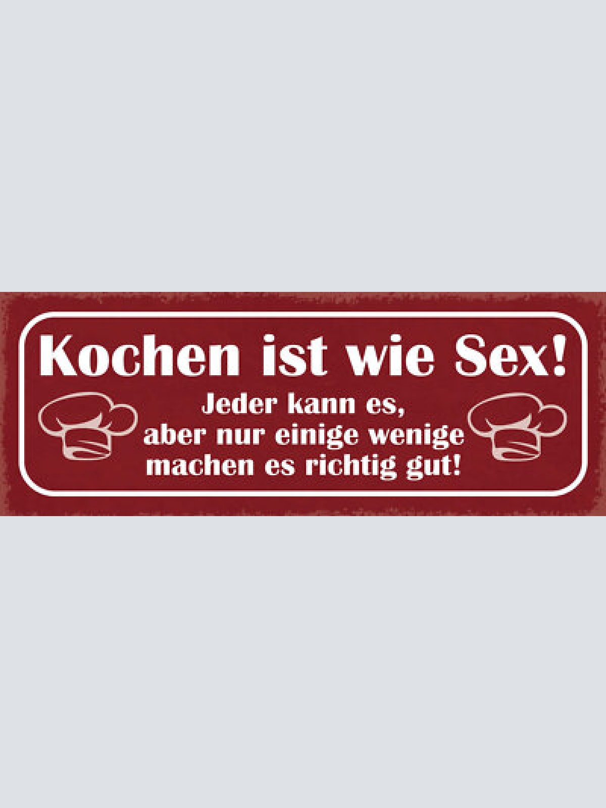Schild kochen ist wie sex jeder kann es aber nur einige wenige echt gut  27x10