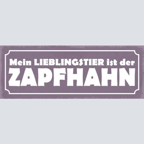 Schild mein lieblingstier ist der zapfhahn bier alkohol 27x10 blech od.holz