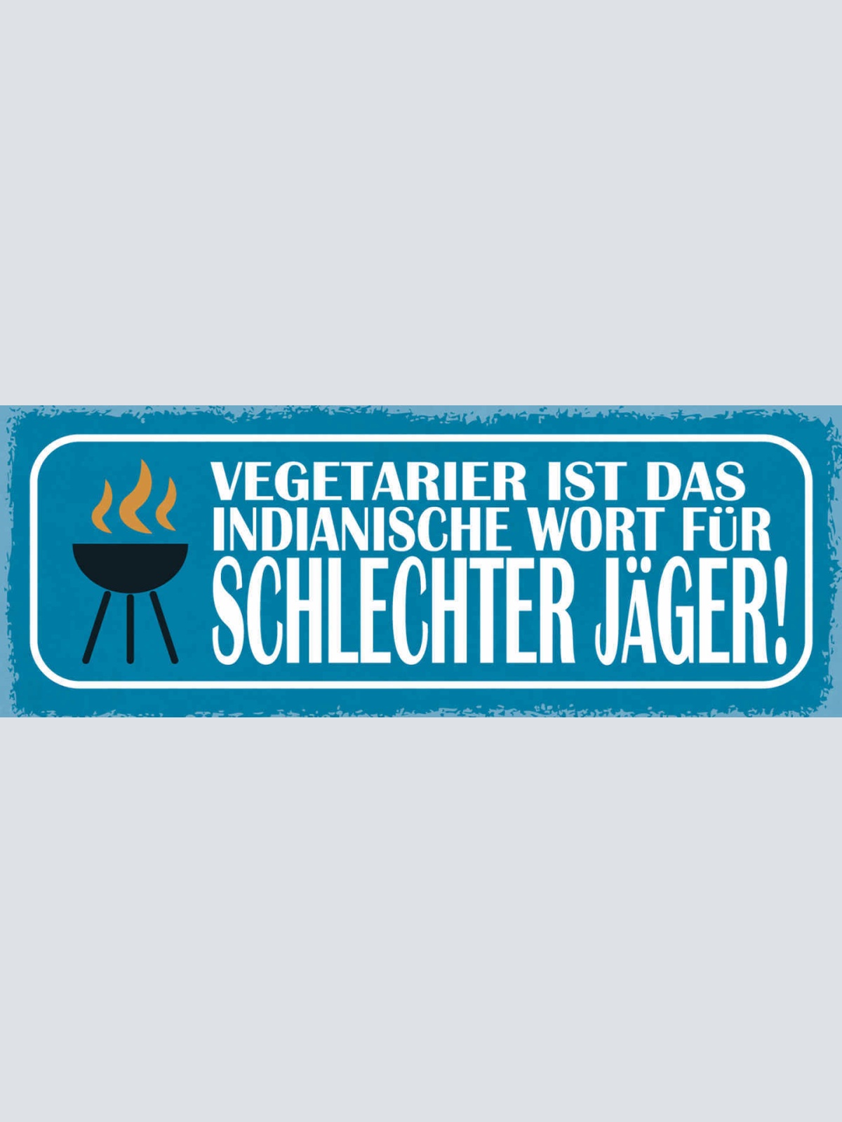 Schild Vegetarier Ist Das Indianische Wort Für Schlechter Jäger Grillen 27x10