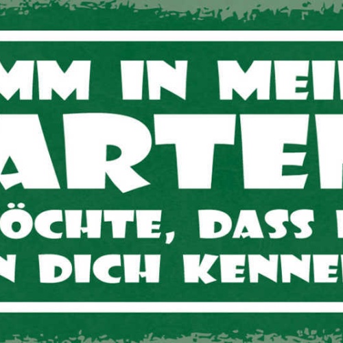 Schild Komm In Meinen Garten Möchte Das Meine Pflanzen Dich Kennenlernen 27x10