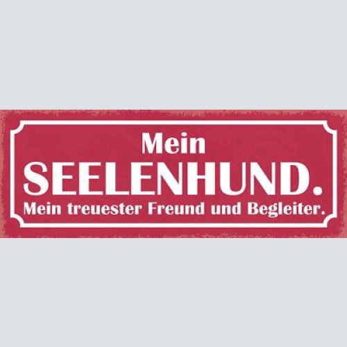 Schild mein seelen hund treuester freund & begleiter hunde 27x10 blech od.holz