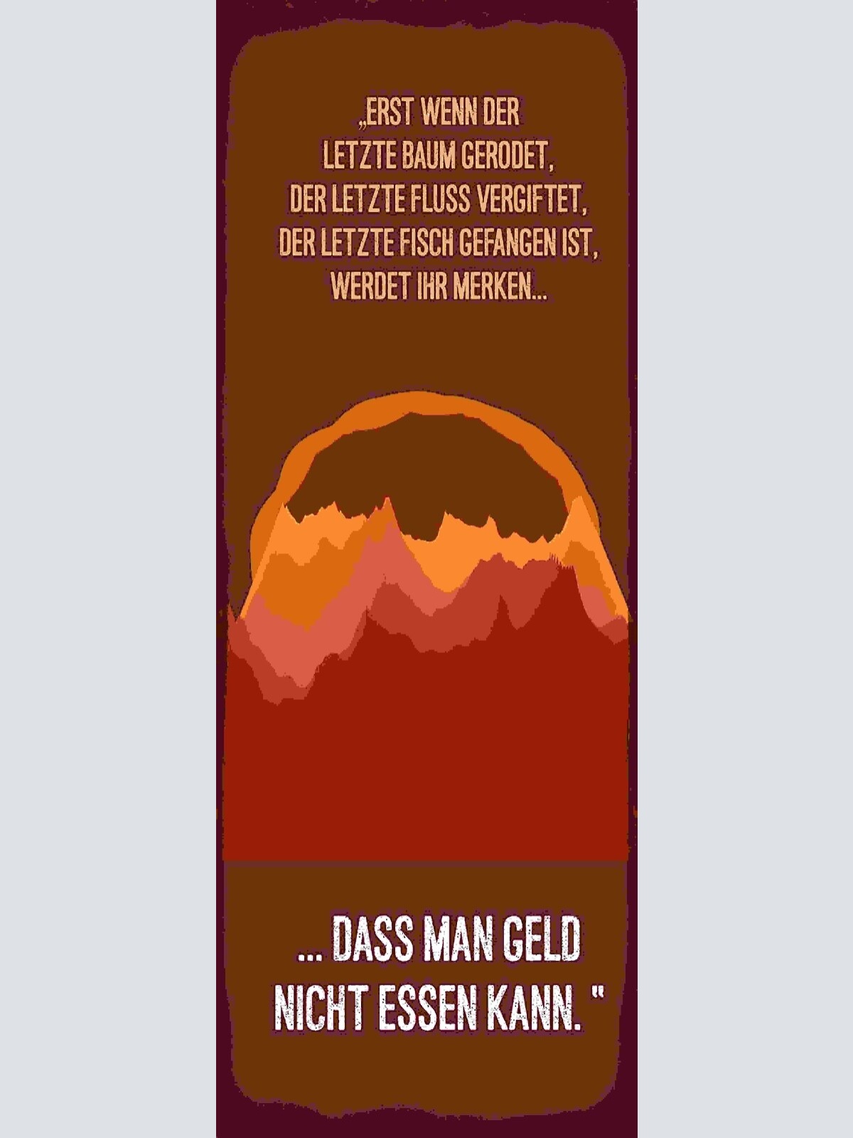 Schild Erst Wenn der Letzte Baum Gerodet Werdet Ihr Merken Geld Nicht Essen Kann