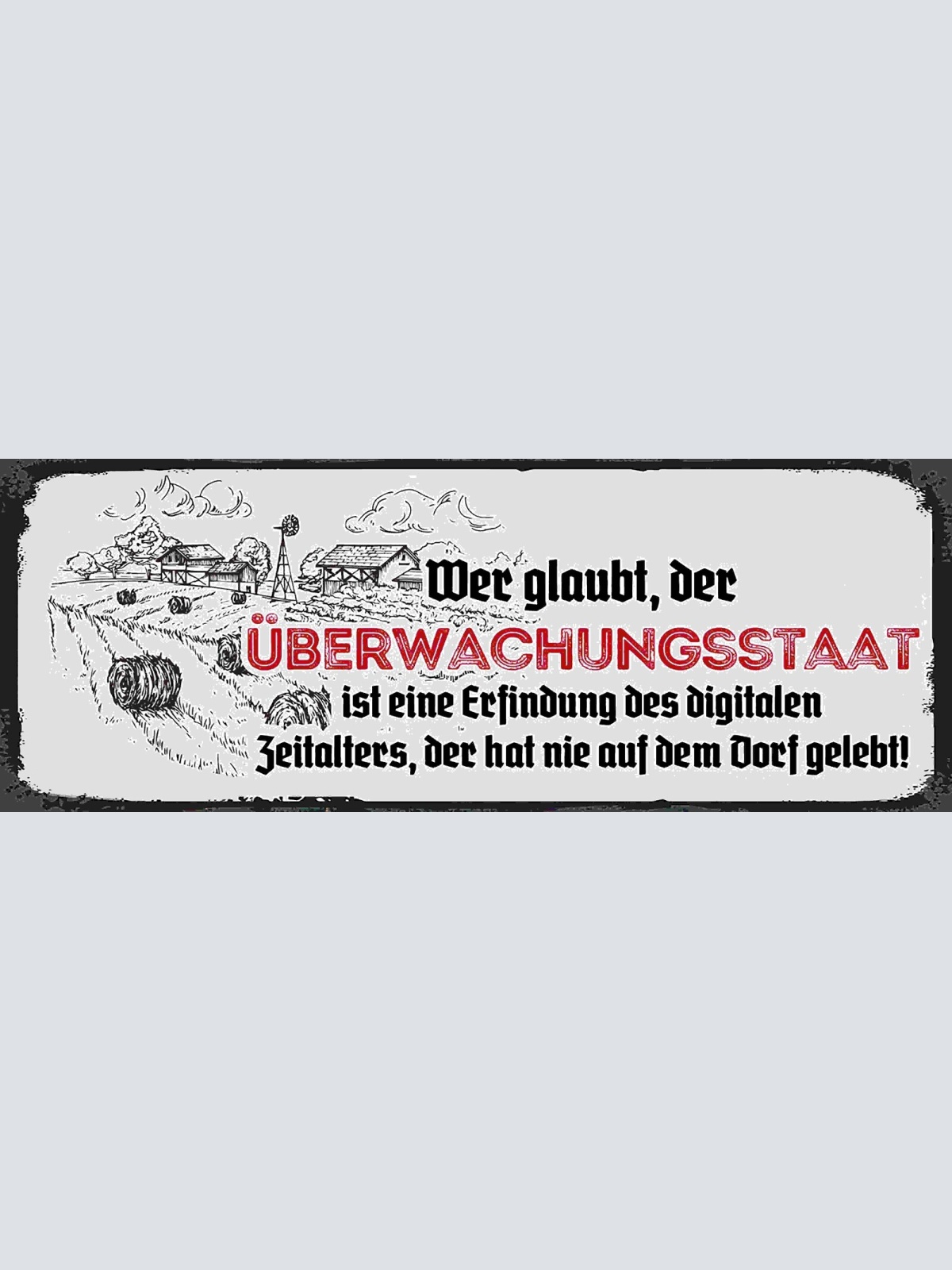 Schild Wer Glaubt Überwachungsstaat Erfindung Digital Zeitalter Nie Dorf Gelebt