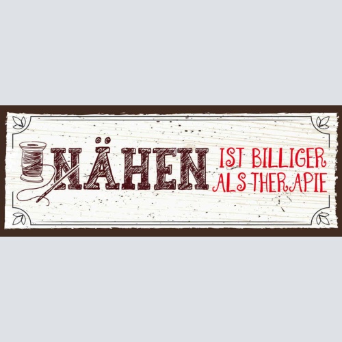 Schild Nähen Ist Billiger Als Therapie Handarbeit Hobby 27x10 Blech od.Holz