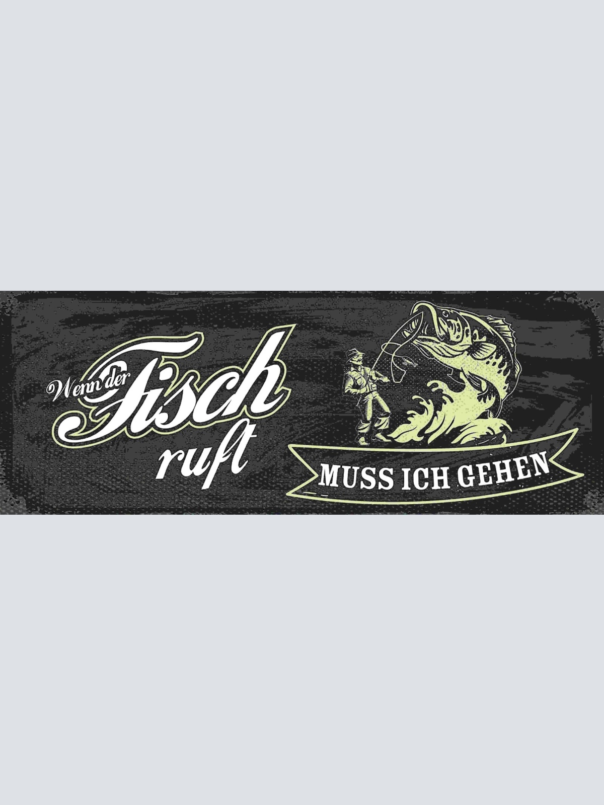 Schild Wenn Der Fisch Ruft Muss Ich Gehen Angler Fischen 27x10 Blech od.Holz