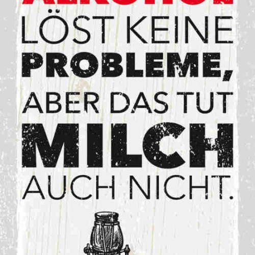 Schild Alkohol Löst Keine Probleme Aber Das Tut Milch Auch Nicht Kuh Bier 27x10